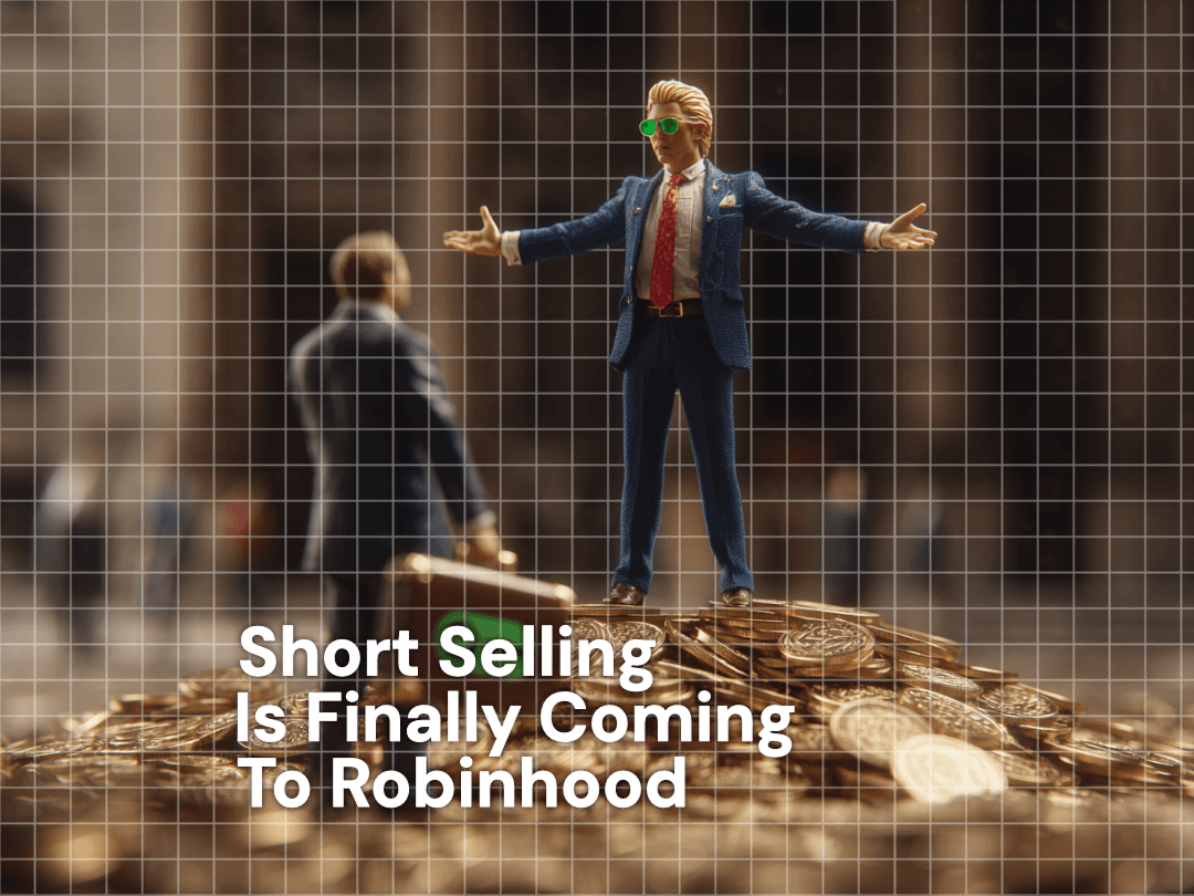 Short Selling is Finally Coming to Robinhood